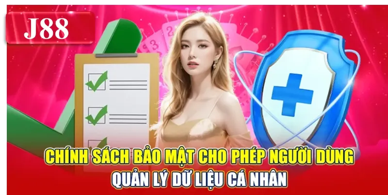 Chính sách bảo mật cho phép người dùng quản lý dữ liệu cá nhân