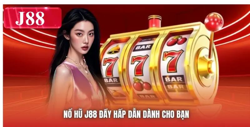 Nổ Hũ J88 đầy hấp dẫn dành cho bạn