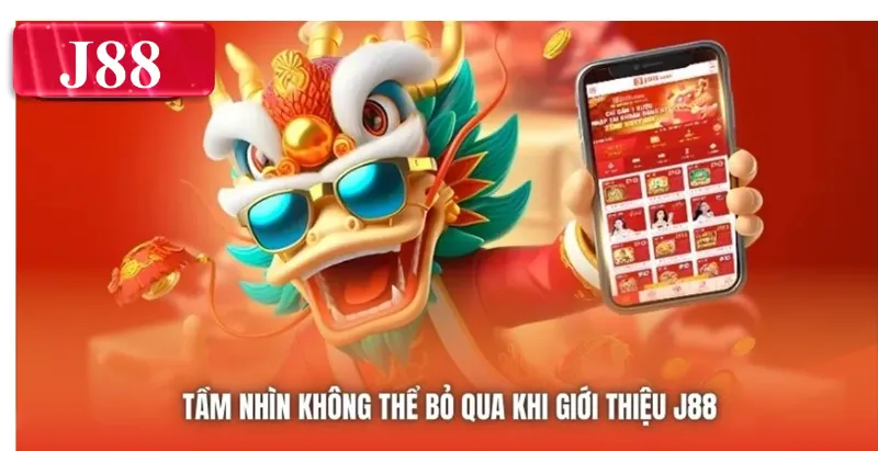 Tầm nhìn không thể bỏ qua khi giới thiệu J88